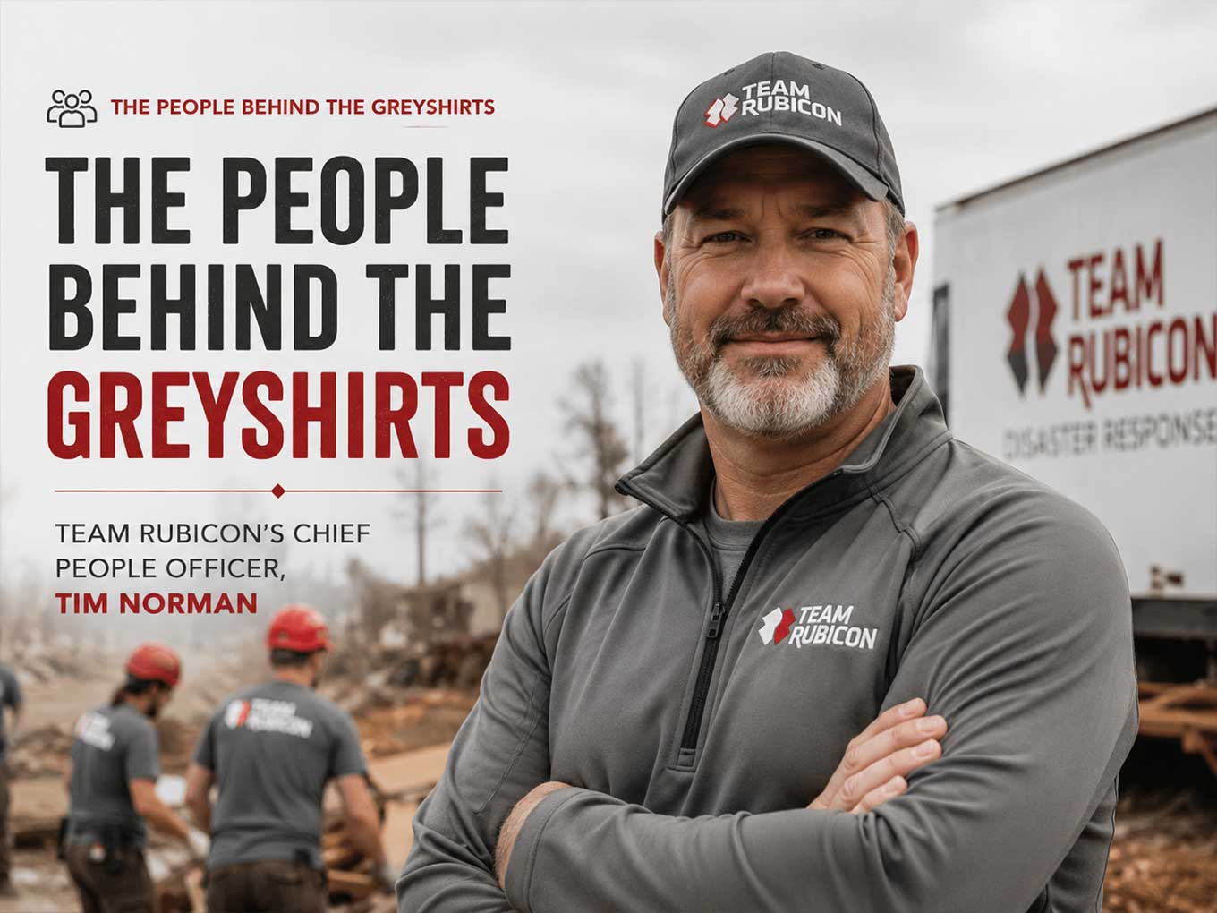 The People Behind the Greyshirts: Team Rubicon's Chief People Officer, Tim Norman Tim Norman: Team Rubicon's Chief People Officer