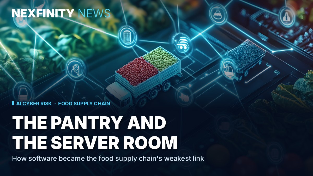 The Pantry and the Server Room NexfinityNews hero image: an illustrated food-distribution network with trucks and connected-device icons, titled 'The Pantry and the Server Room', for an article on AI-era cyber risk to food supply chains.